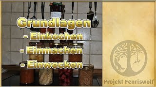 Grundlagen Einkochen Einmachen Einwecken für den selbstgemachten Krisenvorrat [upl. by Kaehpos691]