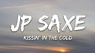 JP Saxe amp Julia Michaels  Kissin In The Cold Lyrics [upl. by Aiyotal538]