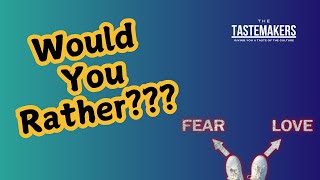 Tastemakers Podcast  Would You Rather Be Feared or Loved Give Up Sex or Food [upl. by Yenot]