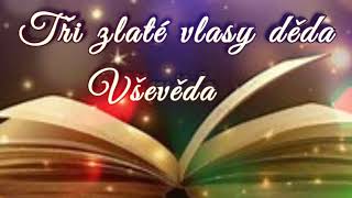 TŘI ZLATÉ VLASY DĚDA VŠEVĚDA  AUDIOPOHÁDKA Mluvené slovo pro děti na dobrou noc [upl. by Nesta]