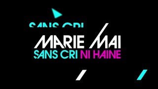 MarieMai  Sans Cri Ni Haine Lyrics Vidéo Officielle [upl. by Lednek392]