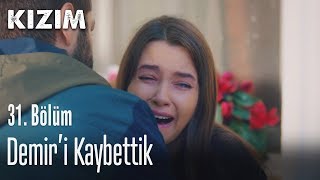 Demiri kaybettik  Kızım 31 Bölüm [upl. by Ilamad]