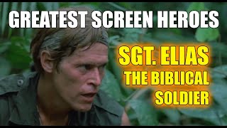 Greatest screen heroes  Sgt Elias in PLATOON The Biblical Soldier [upl. by Urquhart]