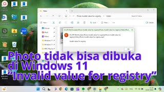 Photo tidak bisa dibuka quotInvalid value for registryquot di Windows 11 [upl. by Gujral]