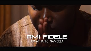 Jonathan C Gambela  Ami Fidèle clip officiel [upl. by Lyford]