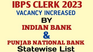 IBPS CLERK 2023 VACANCY INCREASED BY INDIAN BANK amp PUNJAB NATIONAL BANK STATEWISE LIST  ibps sbi [upl. by Argella]