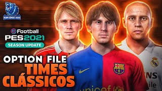 PES 2021  OPTION FILE TIMES CLÁSSICOS GRATUITO PS4 PS5 e PC [upl. by Airtap432]