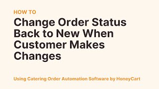 Change Order Status Back to New When Customer Makes Changes [upl. by Ytima]