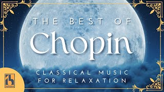 The Best of Chopin  Classical Music for Relaxation [upl. by Noiramed]