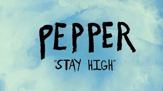 Pepper quotStay Highquot LYRIC VIDEO [upl. by Ahsinit710]