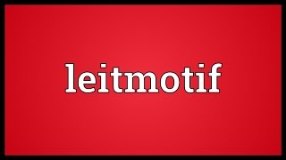 Leitmotif Meaning [upl. by Otrebogir462]