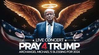 LIVE Concert Pray 4 Trump  Archangel Michaels Blessing for 2024 🇺🇸✨ [upl. by Beal757]