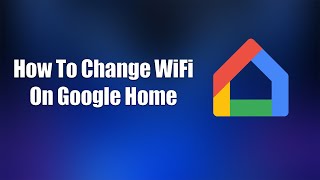 How To Change WiFi On Google Home [upl. by Nosidda]