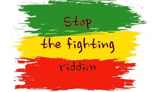 Stop The Fighting Riddim [upl. by Yrekcaz]