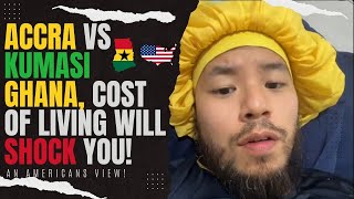 🇬🇭🇳🇱 ACCRA vs KUMASI  GHANA Cost Of Living From An AMERICANS View  Living In GHANA  Kamma Dyn [upl. by Ennahgem]