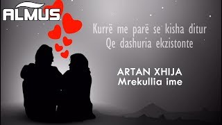 Artan Xhija  Mrekullia ime Official Lyrics Video [upl. by Dino]