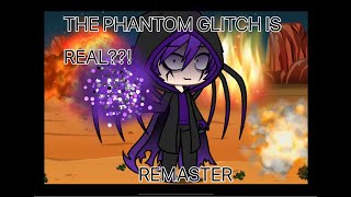 THE PHANTOM GLITCH IS REAL remaster [upl. by Thornie]