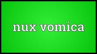 Nux vomica Meaning [upl. by Michaeu783]