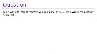 Stella wants to learn to maintain vehicle balance in her vehicle Whats the best way to do that [upl. by Karlise]