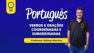 VERBOS E ORAÇÕES COORDENADAS E SUBORDINADAS  SIDNEY MARTINS  Concurseria [upl. by Ysied]