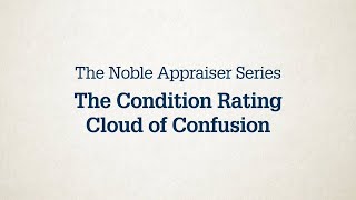 Noble Appraiser Series 2 – The Condition Rating Cloud of Confusion [upl. by Dittman]