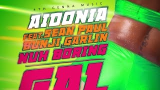 Aidonia x Sean Paul x Bunji Garlin  Nuh Boring Gal Remix February 2016 [upl. by Klemperer485]