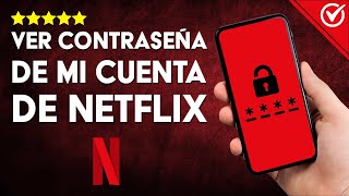 Cómo Puedo VER LA CONTRASEÑA de tu Cuenta Netflix Guía para Visualizarla en Android o iOS 🔓 [upl. by Reemas]