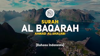 Surah Al Baqarah  Ahmad AlShalabi  002  I Bacaan Quran Merdu [upl. by Welcy847]