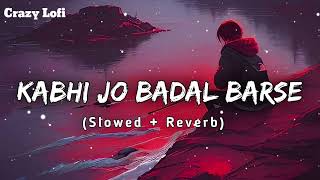 Kabhi Jo Badal Barse  Lofi  Slowed  Reverb  Jackpot  Arijit Singh  CrazyLofisg [upl. by Rogergcam627]