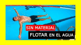 cómo FLOTAR en el AGUA 🏊 5 Ejercicios de FLOTACIÓN en Natación ⬆️ [upl. by Enirual656]