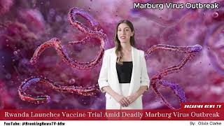 Can a New Vaccine Save Rwanda from Marburg Virus Outbreak [upl. by Hannover]