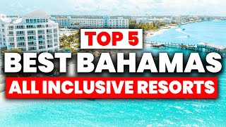 NEW  Top 5 BEST Bahamas All Inclusive Resorts 2024 [upl. by Zennas985]