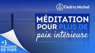 Méditation guidée  PAIX INTÉRIEURE 🎧🎙 Cédric Michel [upl. by Yenttirb]