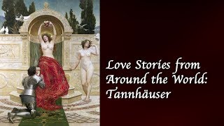 Love Stories from Around the World Tannhäuser [upl. by Sirret]