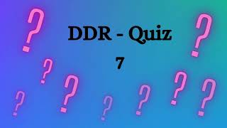 7 DDR Quiz [upl. by Spanjian797]