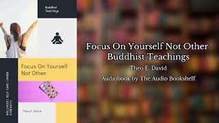 Free Audiobooks  Focus On Yourself Not Others  Buddhist Teachings  Theo E David [upl. by Anahahs]