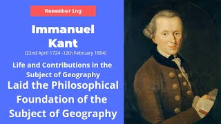 Birthday Special  Immanuel Kant  Life and Contributions in Geography  Philosophical Foundation [upl. by Dnomasor]