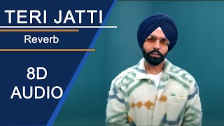 Teri Jatti  8D Audio  Ammy Virk feat Tania  Mani Longia  Lyrics Editor [upl. by Revned]