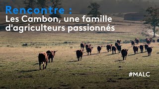 Rencontre  les Cambon une famille dagriculteurs passionnés [upl. by Attenrev11]