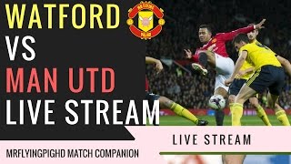 Watford VS Manchester United 31 Live Stream Match Companion Commentary MrFlyingPigHD [upl. by Nyvets267]