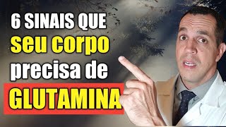 6 SINAIS QUE SEU CORPO PRECISA DE GLUTAMINA [upl. by Deirdre]