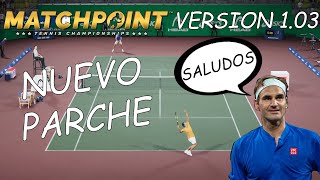 Matchpoint  Tennis Championships  Nuevo Parche 103 Hablemos de Cosas  marratxiboy [upl. by Bigg388]