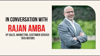 In conversation with Rajan Amba VP  Sales Marketing Customer Service Tata Motors [upl. by Anirbak]