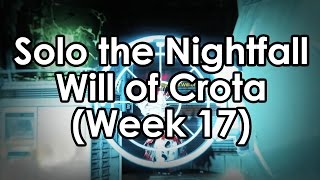 Destiny How to Solo the Nightfall – Will of Crota Guide for Week 17 [upl. by Nnayr]