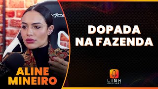 EU VIVIA DOPADA DE REMÉDIOS NA FAZENDA  ALINE MINEIRO  LINK PODCAST [upl. by Drue]