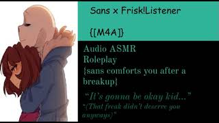 SANS comforts you after a breakup frisk listener audio ASMR Roleplay M4A meme drunksans [upl. by Ennybor664]