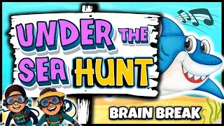 Under the Sea Hunt  Freeze Dance  Brain Break  Songs for Kids [upl. by Catto]