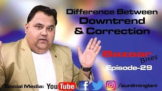 Difference Between Downtrend amp CorrectionIn Hindi  Bazaar Bites Episode29 Sunil Minglani [upl. by Arney]