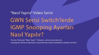 GWN Serisi Switch’lerde IGMP Snooping Ayarları [upl. by Iman]