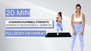 20 min STANDING DUMBBELL STRENGTH WORKOUT  Build amp Tone Muscle  Burn Fat Full Body  No Repeats [upl. by Amlez]